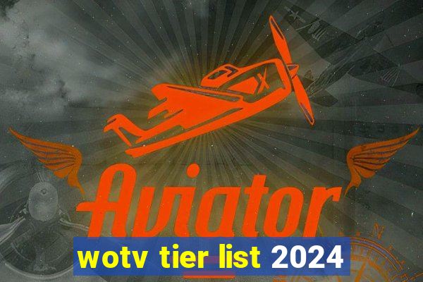 wotv tier list 2024